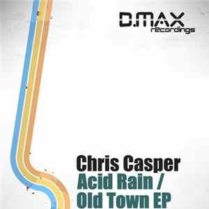Download Chris Casper - Acid Rain / Old Town EP