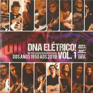 Download Various - DNA Elétrico! Mestres Da Guitarra Brasileira: Dos Anos 1950 Aos 2010!