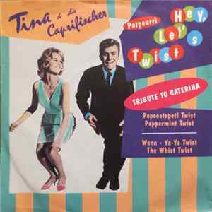 Download Tina Und Die Caprifischer - Hey, Let's Twist - Potpourri (Tribute To Caterina)