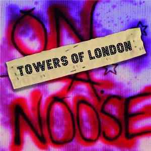 Download Towers Of London - On A Noose