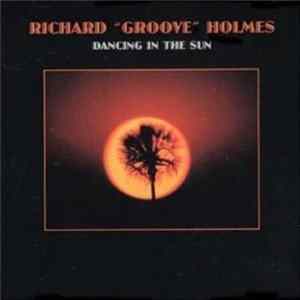 Download Richard "Groove" Holmes - Dancing In The Sun