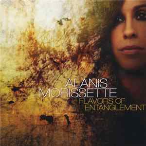Download Alanis Morissette - Flavors Of Entanglement