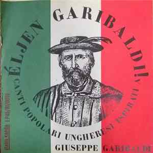 Download Orchestra di Musiche Popolari Ungheresi di Sàndor Lakatos, Coro Maschile Della RTV Ungherese - Èljen Garibaldi! - Canti Popolari Ungheresi Ispirati A Giuseppe Garibaldi