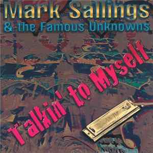 Download Mark Sallings & The Famous Unknowns - Talkin' To Myself