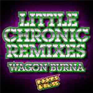 Download Wagon Burna - Little Chronic Remix