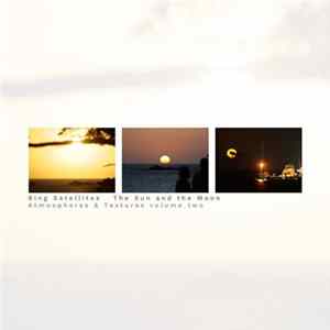 Download Bing Satellites - The Sun And The Moon (Atmospheres & Textures Volume Two)
