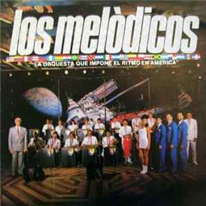 Download Los Melódicos - La Orquesta Que Impone El Ritmo En América