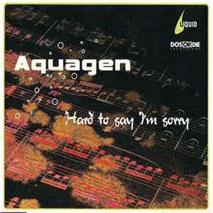 Download Aquagen - Hard To Say I'm Sorry