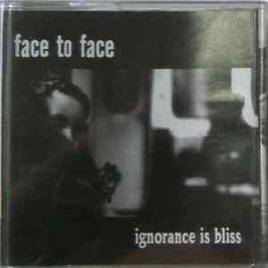 Download Face To Face - Ignorance Is Bliss
