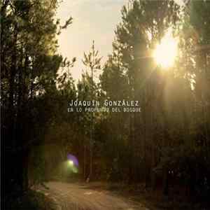 Download Joaquín González - En Lo Profundo del Bosque
