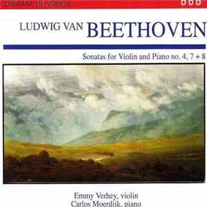 Download Ludwig van Beethoven, Emmy Verhey, Carlos Moerdijk - Sonatas For Violin And Piano No. 4, 7 + 8