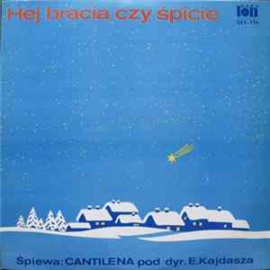 Download Cantilena, Edmund Kajdasz - Hej Bracia, Czy Śpicie