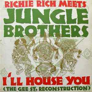 Download Richie Rich Meets Jungle Brothers - I'll House You (The Gee St. Reconstruction)