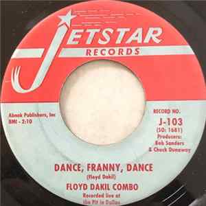 Download Floyd Dakil Combo - Dance, Franny, Dance / Look What You Have Gone And Done