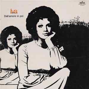 Download Iva Zanicchi - Dall'Amore In Poi
