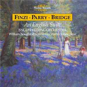 Download Finzi, Parry, Bridge, English String Orchestra, William Boughton, Martin Jones - An English Suite