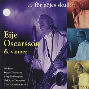 Download Eije Oscarsson & Vänner - ...För Nöjes Skull!