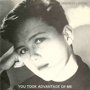 Download Mathilde Santing - You Took Advantage Of Me