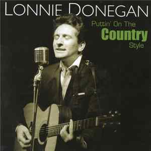 Download Lonnie Donegan - Puttin' On The Country Style