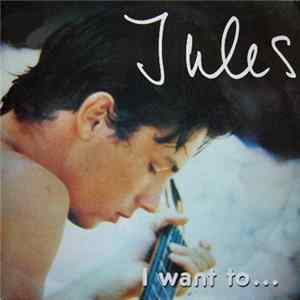 Download Jules - I Want To...