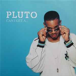 Download Pluto - Can I Get A...