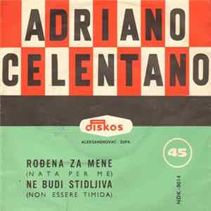Download Adriano Celentano - Rođena Za Mene / Ne Budi Stidljiva