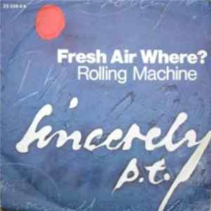 Download Sincerely P.T. - Fresh Air Where? / Rolling Machine