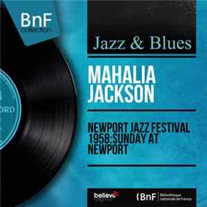Download Mahalia Jackson - Newport Jazz Festival 1958: Sunday At Newport