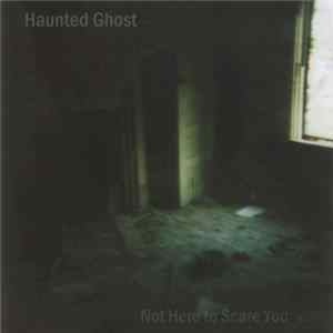 Download Haunted Ghost - Not Here To Scare You