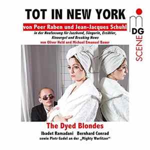 Download The Dyed Blondes, Ibadet Ramadani, Bernhard Conrad, Piotr Gudel - Tot In New York