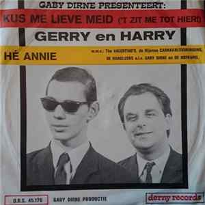 Download Gerry En Harry - Kus Me Lieve Meid ('T Zit Me Tot Hier!) / Hé Annie