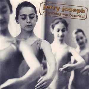 Download Jerry Joseph - Everything Was Beautiful