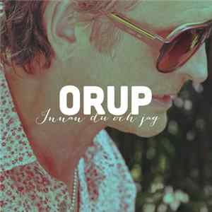 Download Orup - Innan Du Och Jag