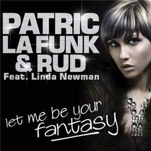 Download Patric La Funk & Rud Feat. Linda Newman - Let Me Be Your Fantasy