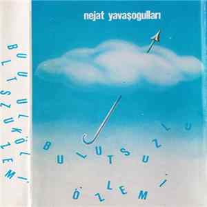 Download Nejat Yavaşoğulları, Bulutsuzluk Özlemi - Bulutsuzluk Özlemi