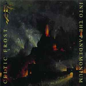 Download Celtic Frost - Into The Pandemonium