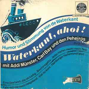 Download Addi Münster, Carl Bay Und Die Peheiros - Waterkant, Ahoi! Humor Und Stimmung Von De Waterkant