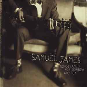 Download Samuel James - Songs Famed For Sorrow And Joy