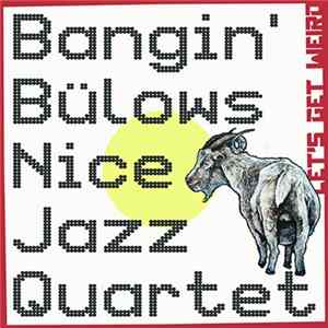 Download Bangin' Bülows Nice Jazz Quartet - Let's Get Weird