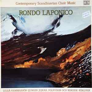 Download Luleå Kammarkör - Rondo Laponico: Contemporary Scandinavian Choir Music
