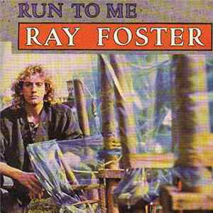 Download Ray Foster - Run To Me