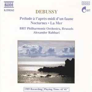 Download Debussy, BRT Philharmonic Orchestra, Brussels, Alexander Rahbari - Prélude À L'après-midi D'un Faune / Nocturnes • La Mer
