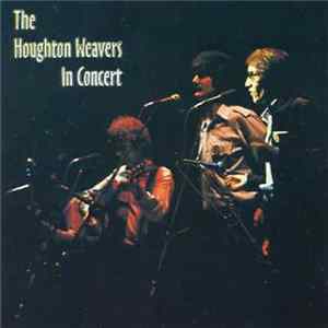 Download The Houghton Weavers - In Concert