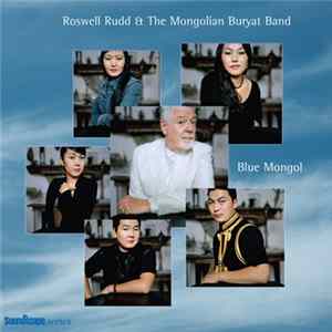 Download Roswell Rudd & The Mongolian Buryat Band - Blue Mongol