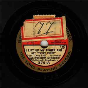 Download Jack Morrison With Bidgood's Broadcasters - I Lift Up My Finger And Say "Tweet Tweet" / 'Scuse Me I've Got The Hiccups