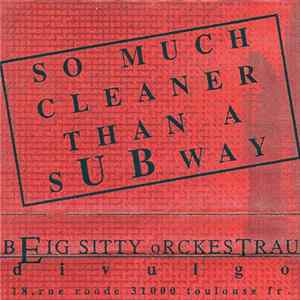 Download Beig Sitty Orckestrau - So Much Cleaner Than A Subway