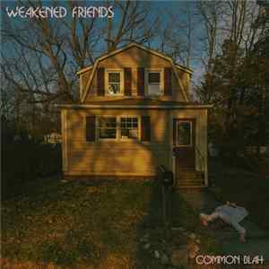 Download Weakened Friends - Common Blah