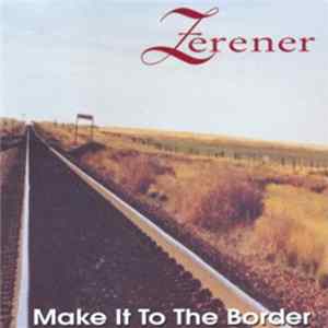 Download Zerener - Make It To The Border