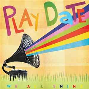 Download Play Date - We All Shine