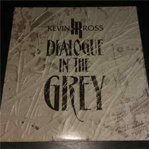 Download Kevin Ross - Dialogue In The Grey